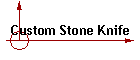 Custom Stone Knife